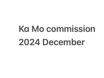 2024 December Ka Mo commissions