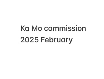 2025 February Ka Mo commissions